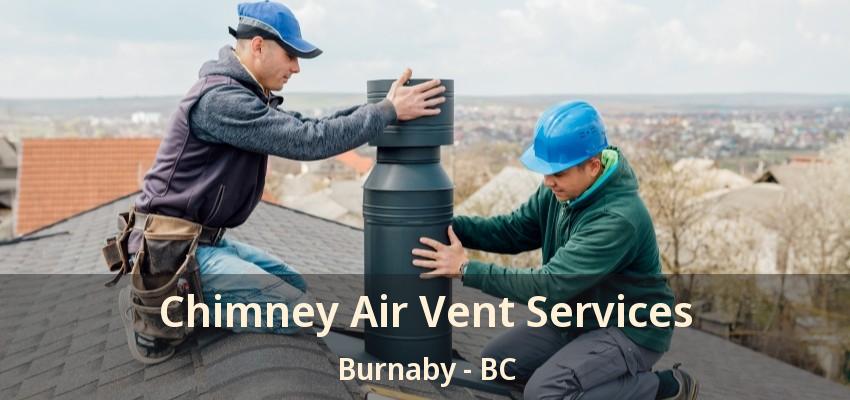 Chimney Air Vent Services Burnaby - BC