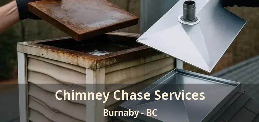 Chimney Chase Services Burnaby - BC