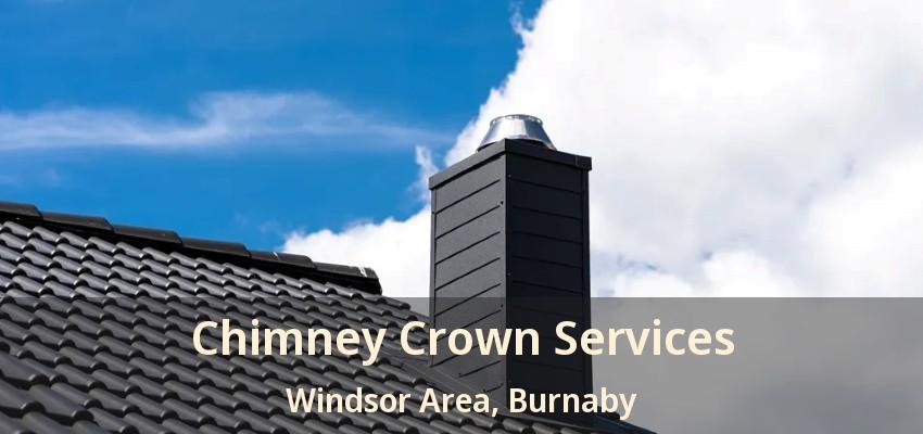 Chimney Crown Services Windsor Area, Burnaby - BC