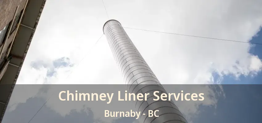 Chimney Liner Services Burnaby - BC