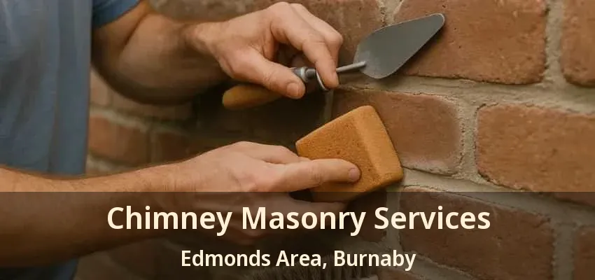 Chimney Masonry Services Edmonds Area, Burnaby - BC