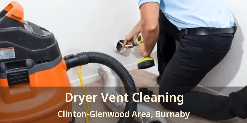 Dryer Vent Cleaning Clinton-Glenwood Area, Burnaby - BC