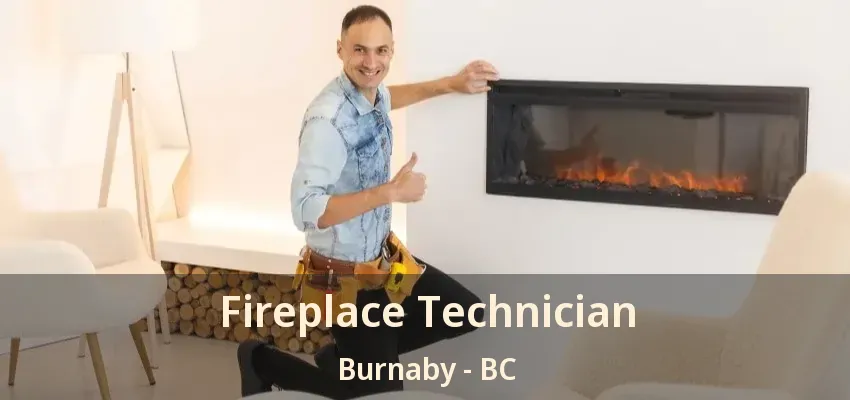 Fireplace Technician Burnaby - BC